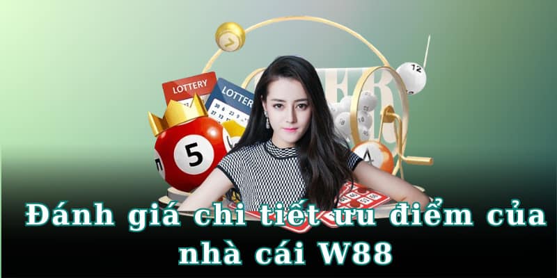 Đánh giá chi tiết ưu điểm của nhà cái W88 